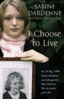 I choose to live by Sabine Dardenne (Paperback)