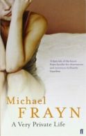 A Very Private Life By Michael Frayn. 9780571225064