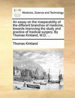 An essay on the inseparability of the different, Kirkland, Thomas,,