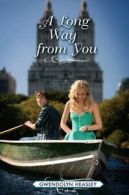 A long way from you by Gwendolyn Heasley (Paperback)