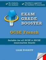 Porritt, Liam : Exam Grade Booster: GCSE French