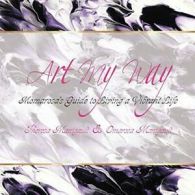 Art My Way: Momarosa's Guide to Living a Vibran. Manigault, Theresa.#