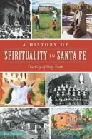 A History of Spirituality in Santa Fe: The City of Holy Faith.by Pacheco New<|