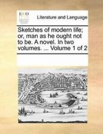 Sketches of modern life; or, man as he ought no, Contributors, Notes,,