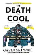 The Death of Cool: From Teenage Rebellion to the Hangove... | Book