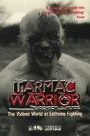 Tarmac warrior: the violent world of extreme fighting by Billy Cribb (Paperback)
