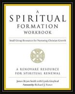 A Spiritual Formation Workbook - Revised Edition: Small Group Resources for Nurt