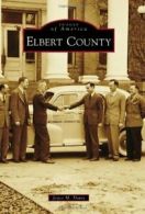 Elbert County (Images of America (Arcadia Publishing)). Davis 9780738587004<|