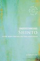 Understanding Shinto: origins, beliefs, practices, festivals, spirits, sacred