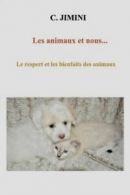 Les Animaux Et Nous... Le Respect Et Les Bienfaits Des Animaux (Paperback)
