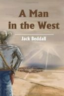 A Man in the West by Beddall, Jack New 9780595197798 Fast Free Shipping,,