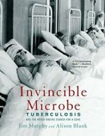 Invincible Microbe: Tuberculosis and the Never-. Murphy<|