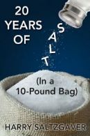 20 Years of Salt: (In a 10-Pound Bag). Saltzgaver, Harry 9781478711049 New.#