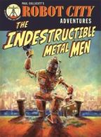 Paul Collicut's Robot City adventures: The indestructible metal men by Paul