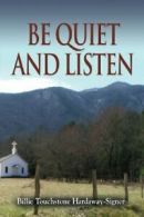 Be Quiet and Listen!. Hardaway-Signer, Touchstone 9781626463172 Free Shipping.#