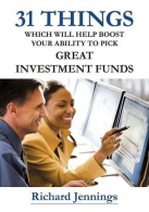 31 Things Which Will Help Boost Your Ability To Pick Great Investment Funds, Jen