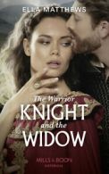 Mills & Boon historical: The warrior knight and the widow by Ella Matthews