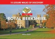 10 leisure walks of discovery: A boot up Royal Berkshire by Mike Cope (Hardback)