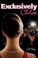 Exclusively Chloe by J. A. Yang (Paperback)