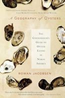 A Geography of Oysters: The Connoisseur's Guide. Jacobsen<|