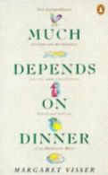Much depends on dinner: the extraordinary history and mythology, allure and