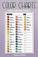 Color Charts: Color Collection Edition: 50 Color Charts to record your color co