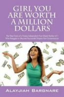 Girl You Are Worth a Million Dollars: The True . Bargnare, Alayjiah.#