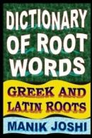English Word Power: Dictionary of Root Words: Greek and Latin Roots by Manik