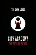 Sith Academy: The Path of Power by The Dark Lords (Paperback)