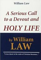 William Law: A Serious Call to a Devout and Holy Life By William Law