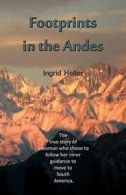 Footprints in the Andes: The True Story of a Wo. Heller, Ingrid.#