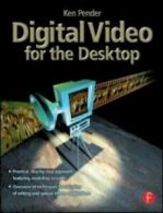 Digital video for the desktop by Ken Pender (Paperback)