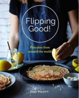 Flipping ! Pancakes from across the world, Sudi Pigott,