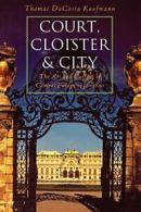 Court, Cloister, and City: The Art and Culture . Kaufmann<|