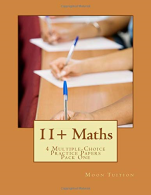 11+ Maths: 4 Multiple-Choice Practice Papers Pack One: Volume 1, Tuition, Moon,