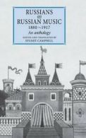 Russians on Russian Music, 1880–1917: An Anthology By Stuart Campbell