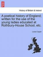 A poetical history of England; written for the , Capper, Louisa,,