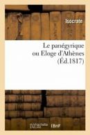 Le panegyrique ou Eloge d'Athenes , (Ed.1817). ISOCRATE 9782012570290 New.#