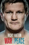 War and Peace: My Story, Ricky Hatton, ISBN 1447243897