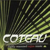 Coteau : Highly Seasoned Cajun Music CD (1997)