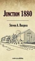 Junction 1880 by Steven A Burgess (Paperback)
