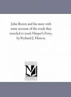 John Brown and His Men; With Some Account of th. Hinton, J..#