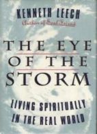 The Eye of the Storm: Living Spiritually in the Real World By Kenneth Leech