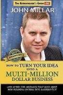 How To Turn Your Idea Into A Multi-Million Dollar B... | Book