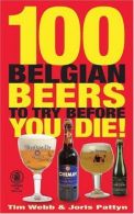 100 Belgian Beers to Try Before You Die!, Joris Pattyn, Tim Webb,