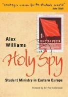 Holy spy: stories from Eastern Europe by Alex Williams (Book)