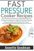 Pressure Cooker Recipes: Are You Busy? 65 Fast and Easy Pressure Cooking Ideas