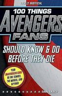 100 Things Avengers Fans Should Know & Do Before Th... | Book