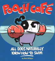 Pooch Cafe: All Dogs Naturally Know How To Swim, Gilligan, Paul,