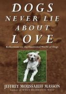 Dogs never lie about love: reflections on the emotional world of dogs by J.